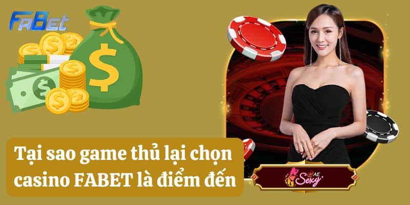 Tại sao game thủ lại chọn casino FABET là điểm đến