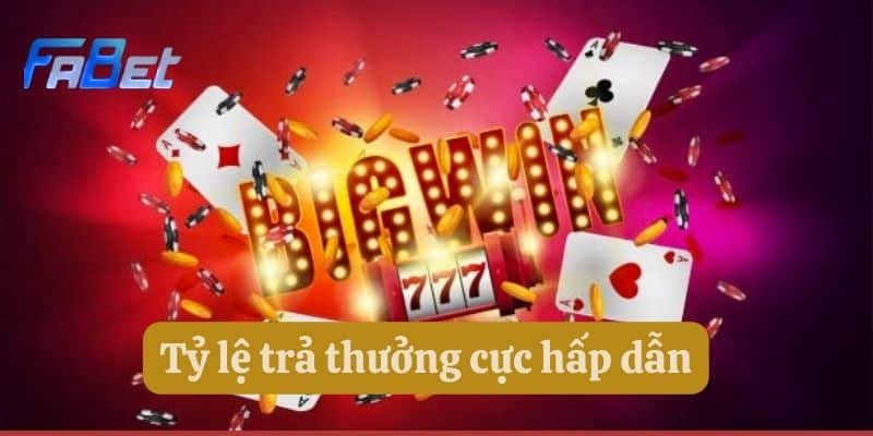 Tỷ lệ trả thưởng cực hấp dẫn