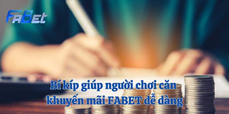 Bí kíp giúp người chơi căn khuyến mãi FABET dễ dàng