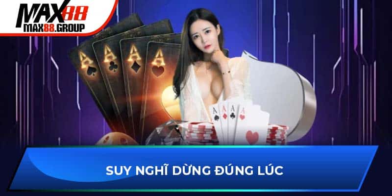 Suy nghĩ dừng đúng lúc