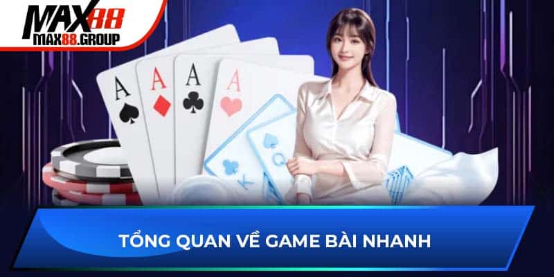 Tổng quan về game bài nhanh