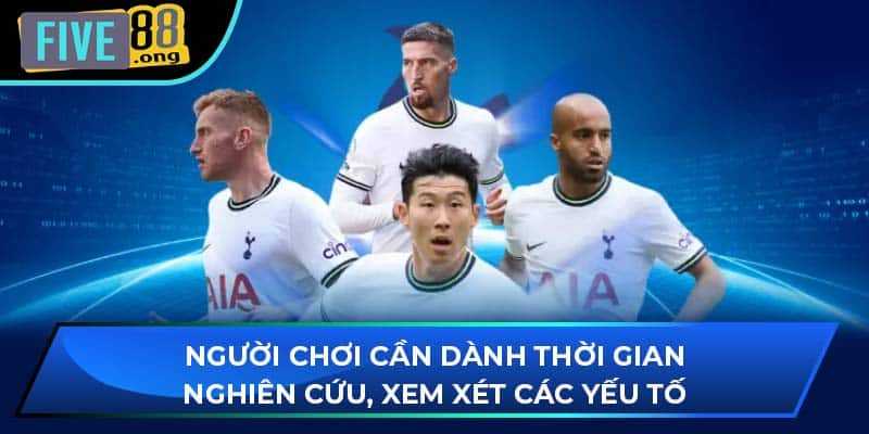 Người chơi cần dành thời gian nghiên cứu, xem xét các yếu tố