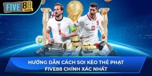 Hướng Dẫn Cách Soi Kèo Thẻ Phạt Five88 Chính Xác Nhất