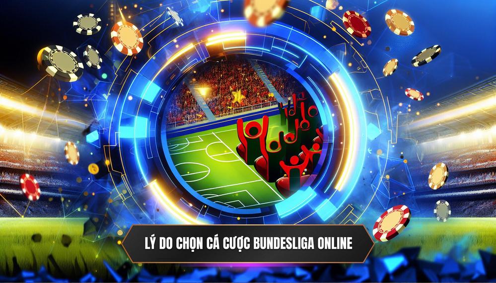 Tại Sao Nên Chọn Cá Cược Bundesliga Online